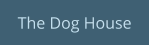 The Dog House