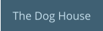 The Dog House
