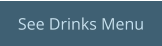 See Drinks Menu