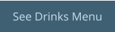See Drinks Menu